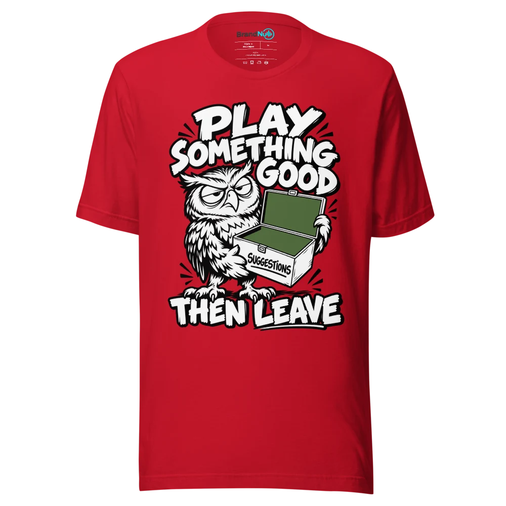 PLAY SOMETHING GOOD THEN LEAVE T Shirt Red Front
