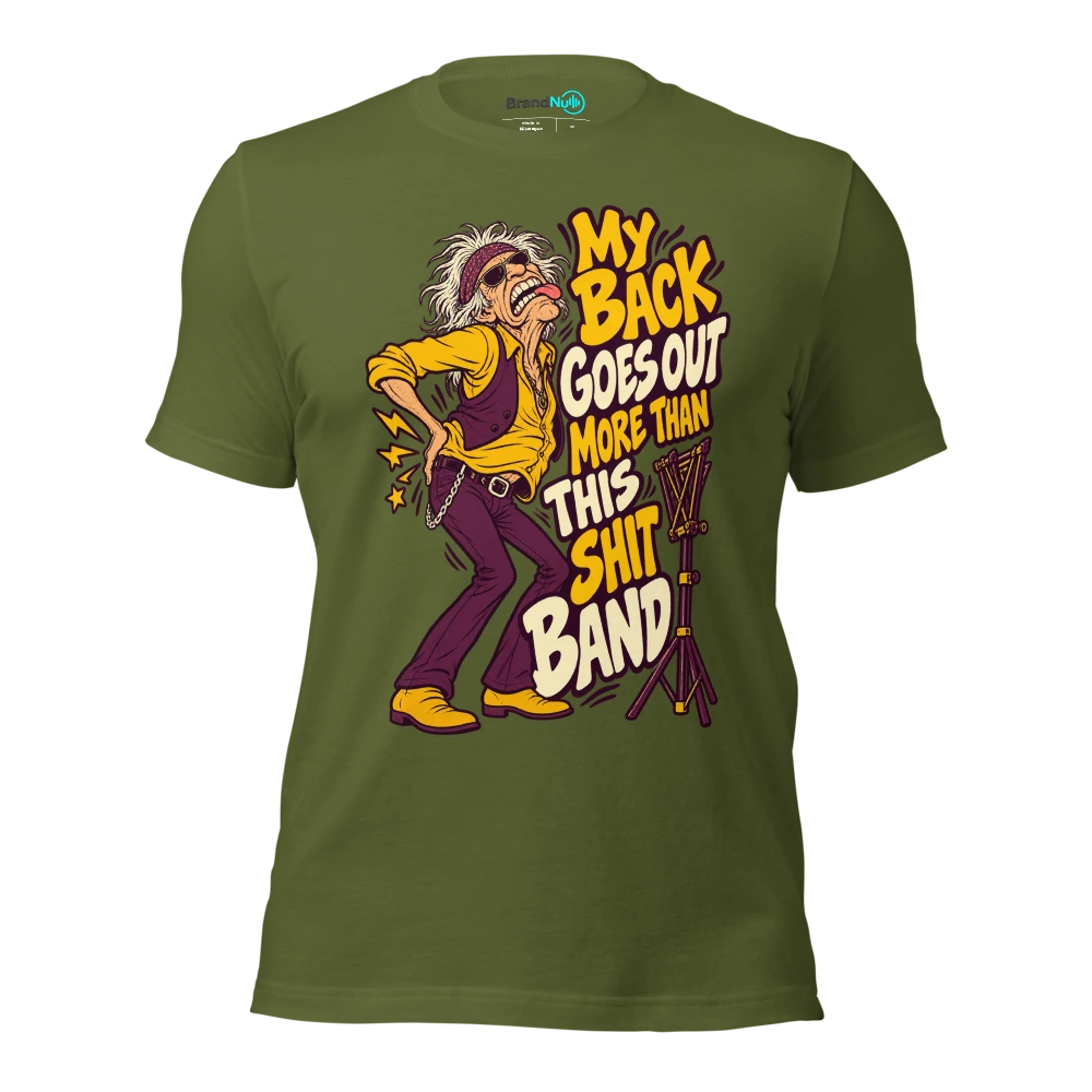 MY BACK GOES OUT MORE THAN THIS SHIT BAND T Shirt Olive Front