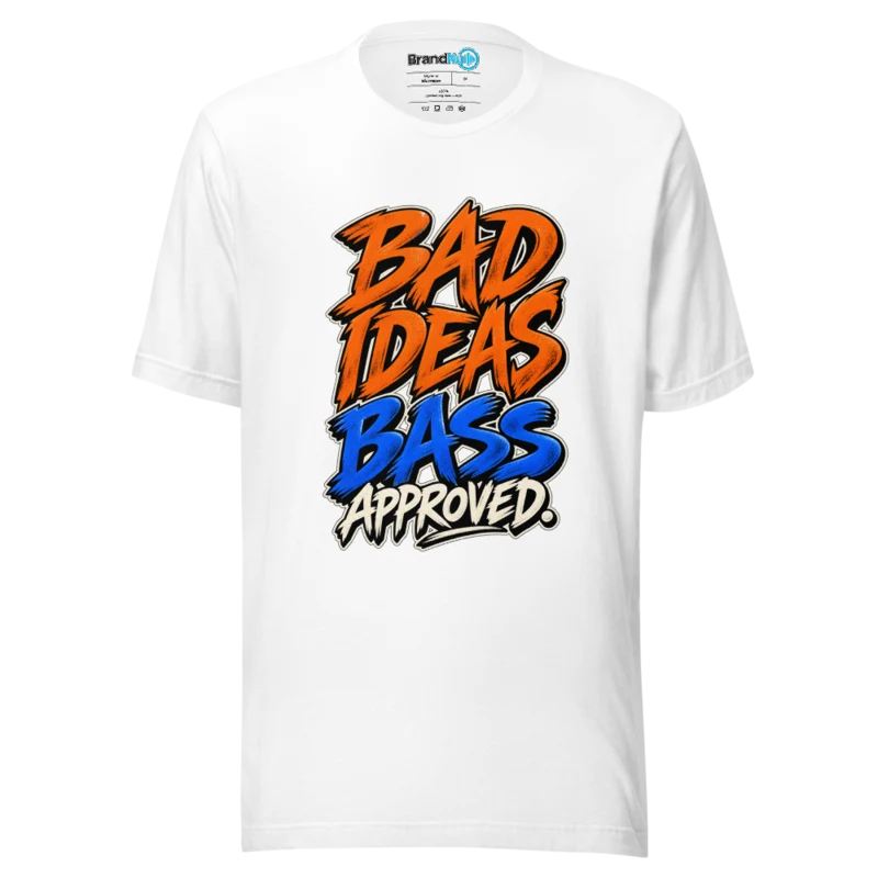 Bad Ideas Bass Approved T Shirt
