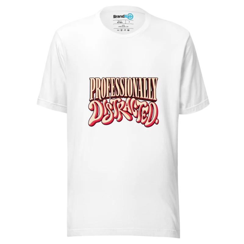 Professionally Distracted T Shirt