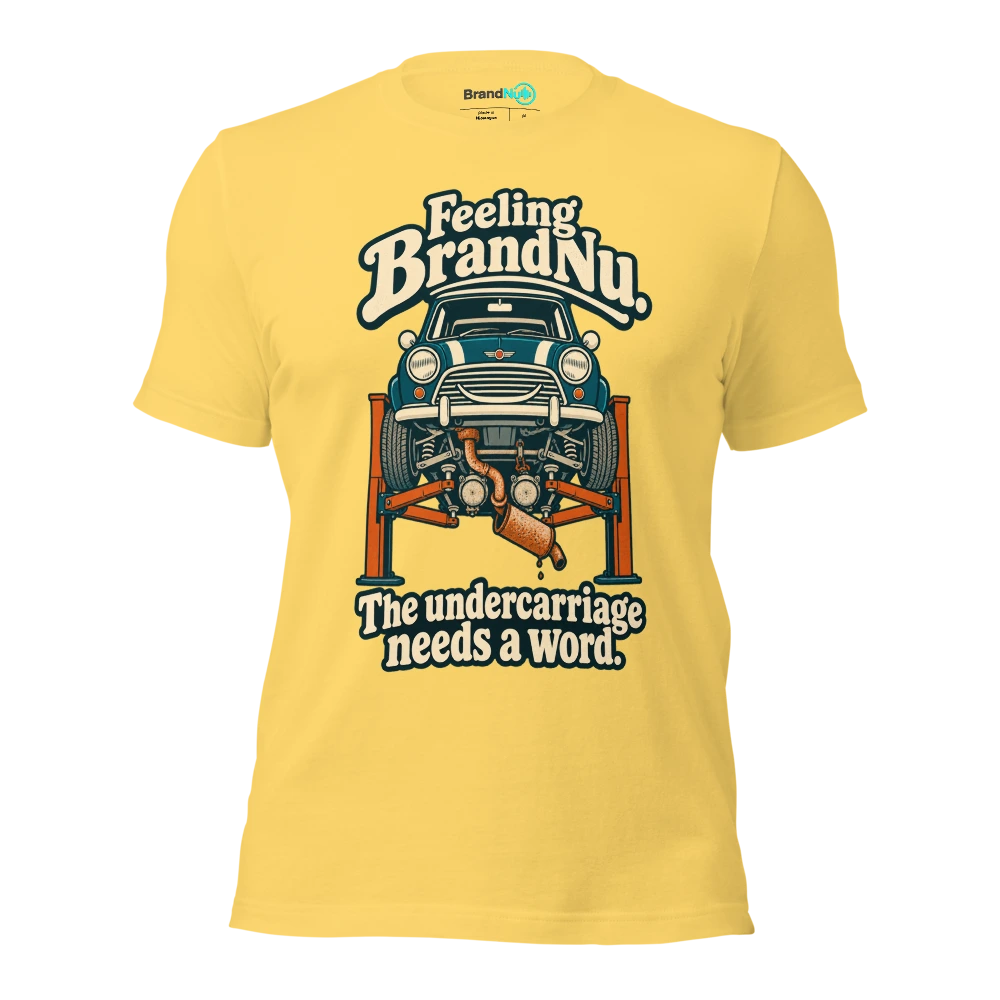 Feeling BrandNu. The undercarriage needs a word T Shirt Yellow Front