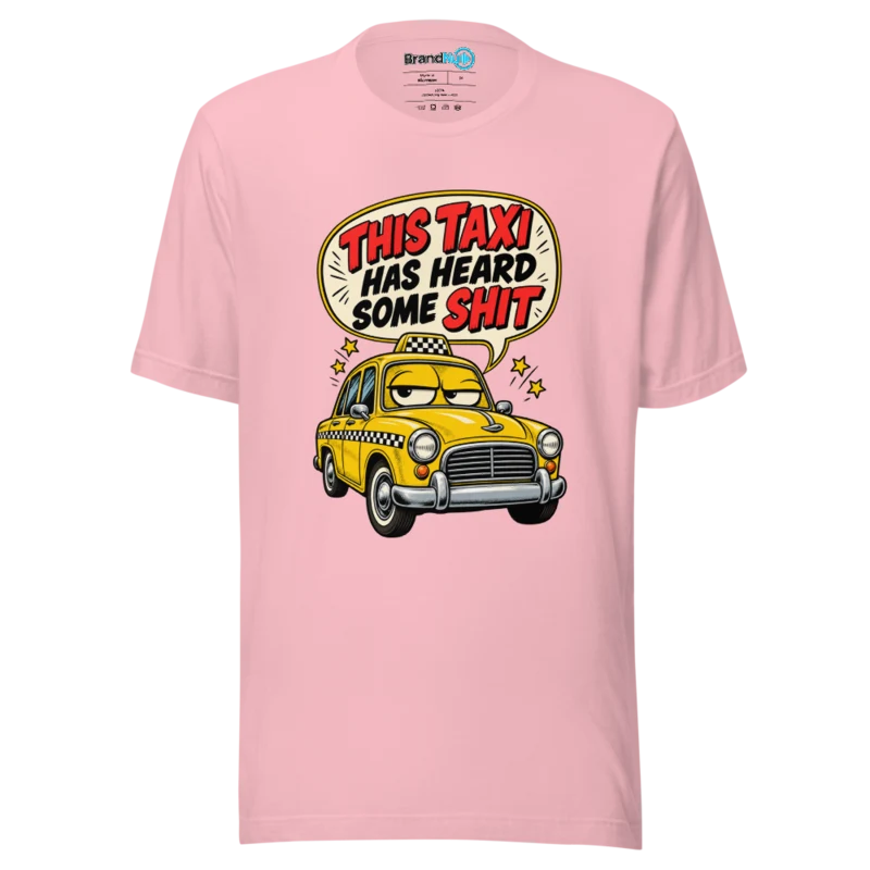 This Taxi Has Heard Some Shit T Shirt - Pink