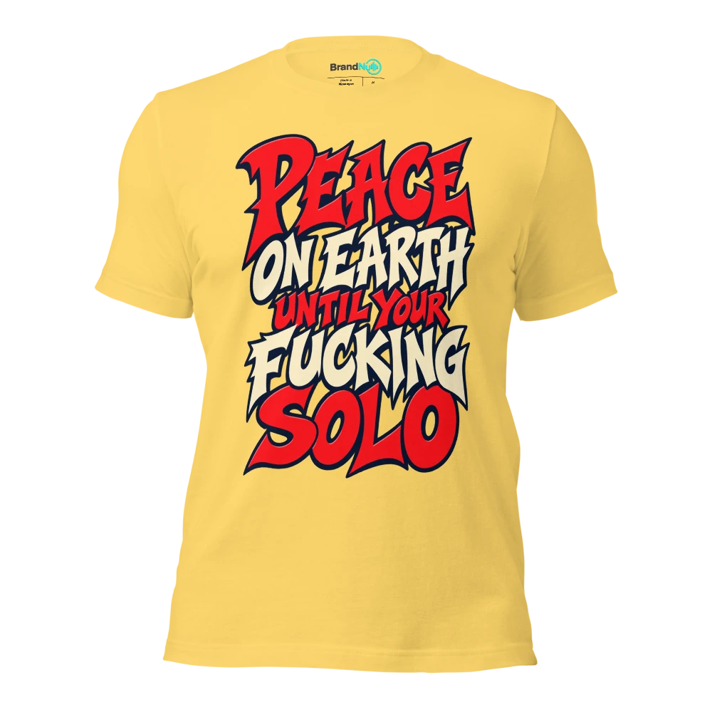PEACE ON EARTH UNTIL YOUR FUCKING SOLO T Shirt Yellow Front