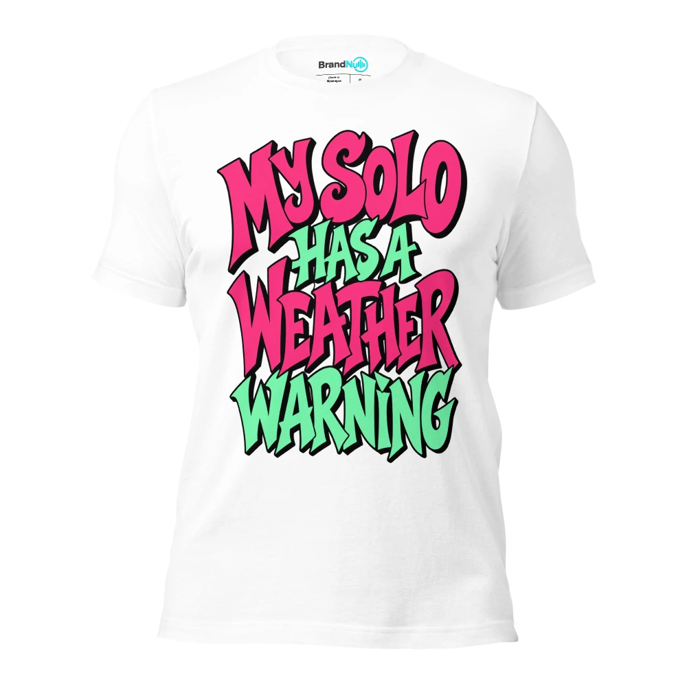 MY SOLO HAS A WEATHER WARNING T Shirt White Front