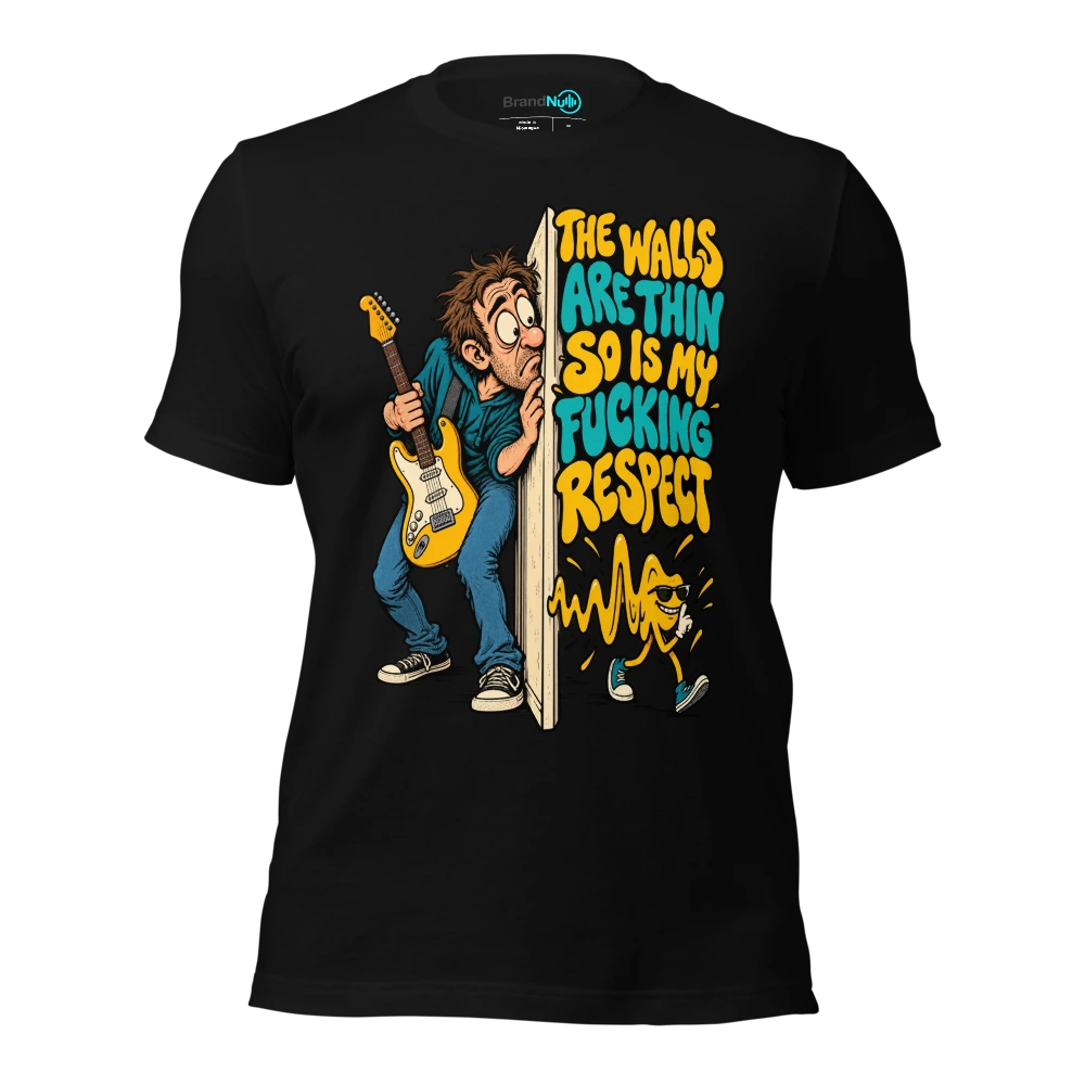 THE WALLS ARE THIN SO IS MY FUCKING RESPECT T-SHIRT