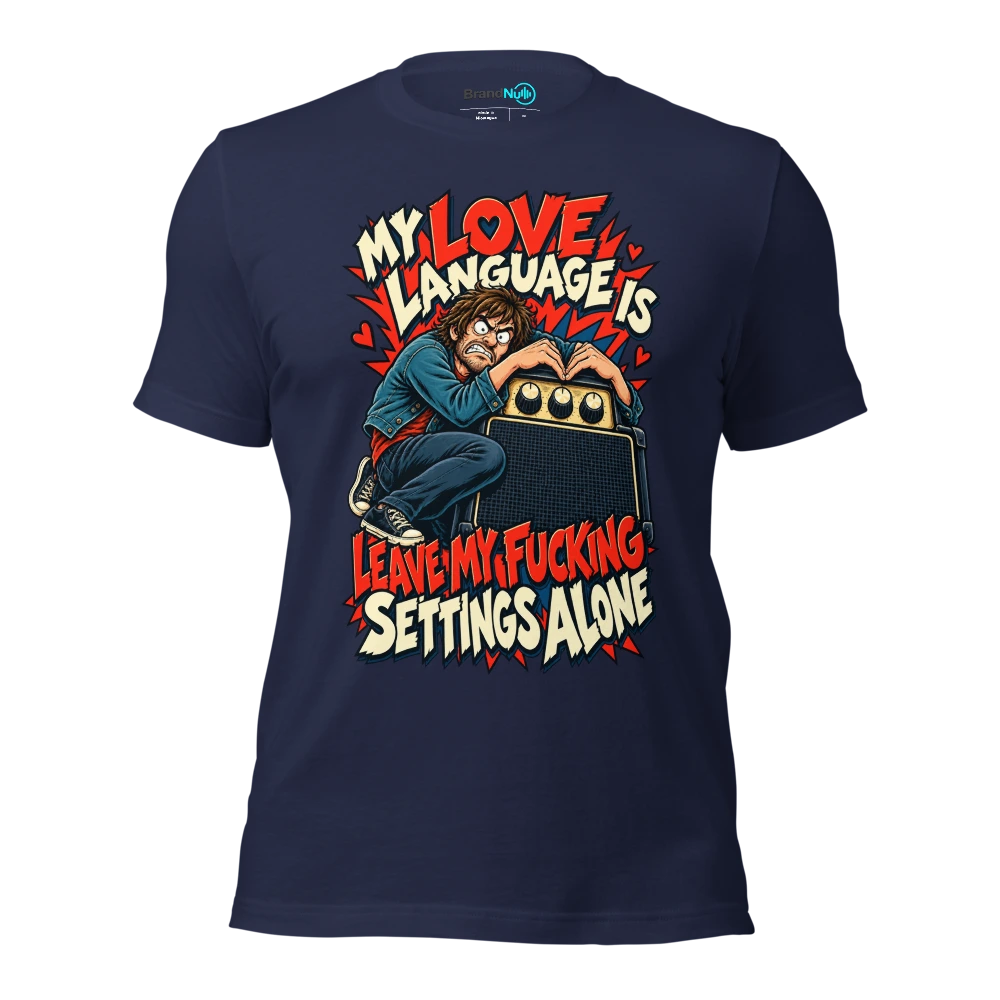 MY LOVE LANGUAGE IS LEAVE MY FUCKING SETTINGS ALONE T Shirt Navy Front