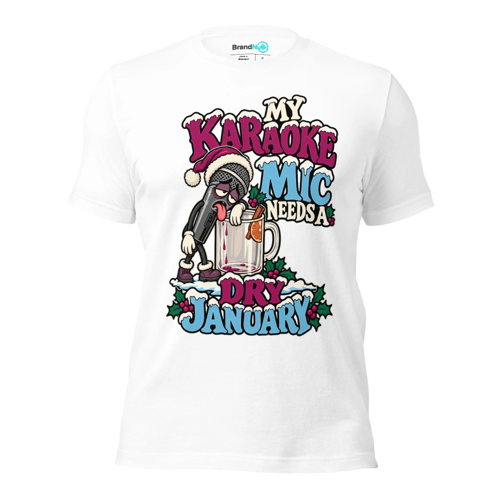 MY KARAOKE MIC NEEDS A DRY JANUARY T Shirt White Front