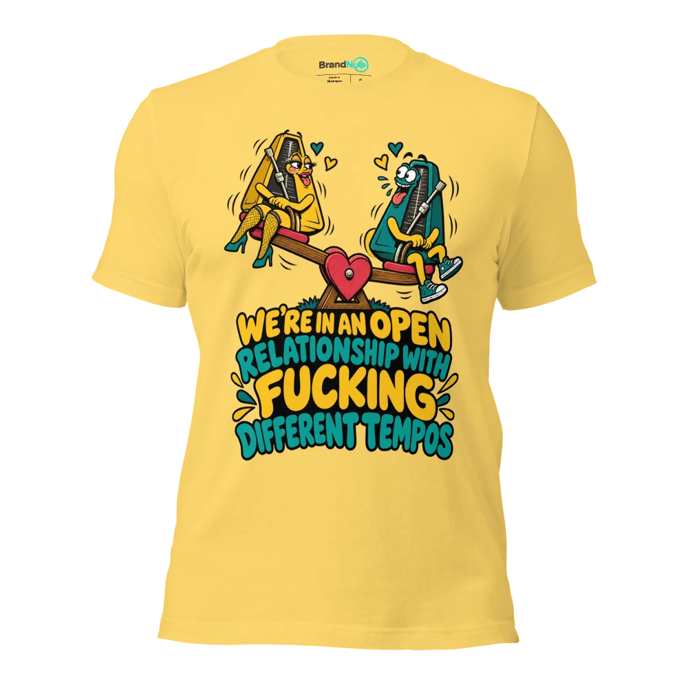 WE'RE IN AN OPEN RELATIONSHIP WITH FUCKING DIFFERENT TEMPOS T Shirt Yellow Front