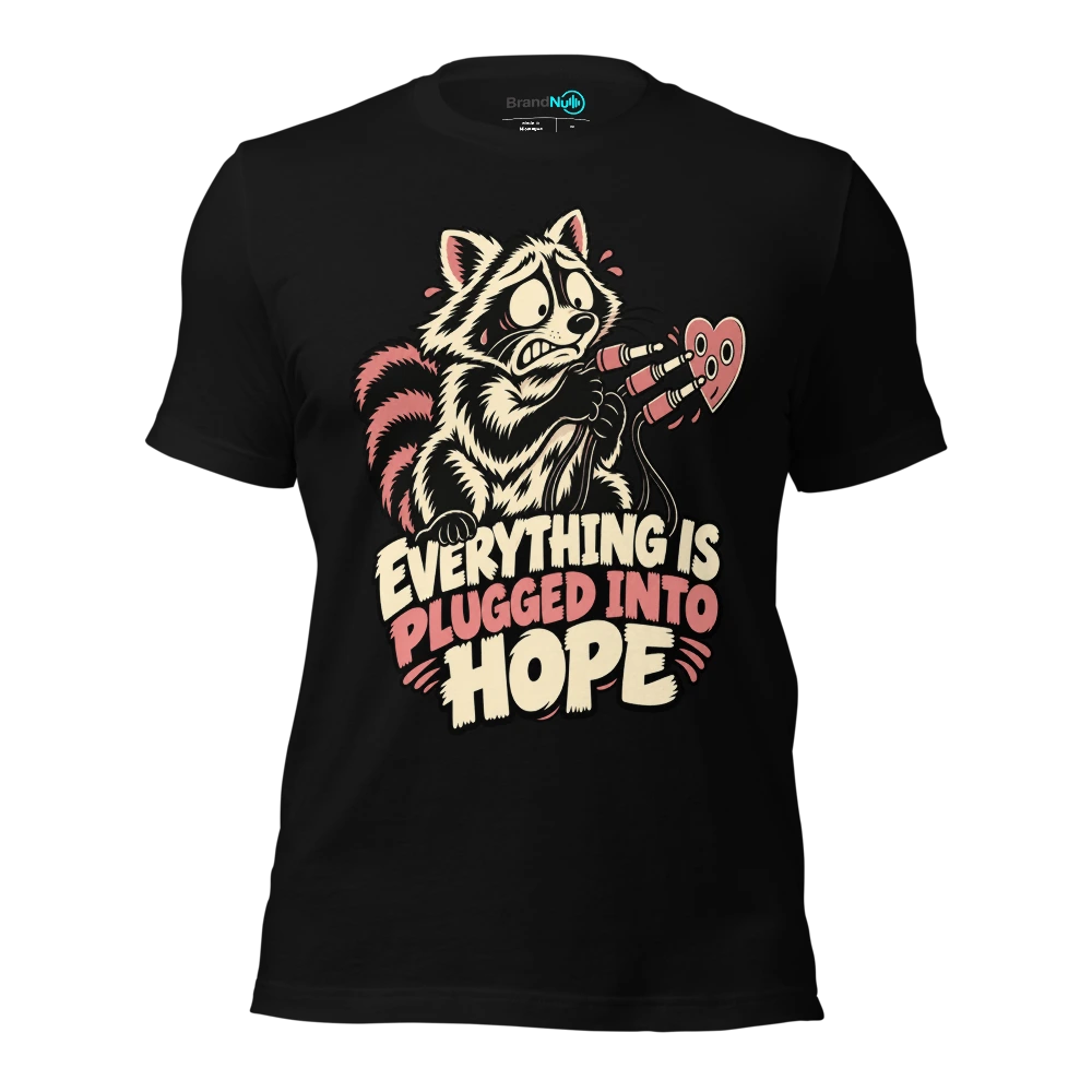 EVERYTHING IS PLUGGED INTO HOPE T-SHIRT