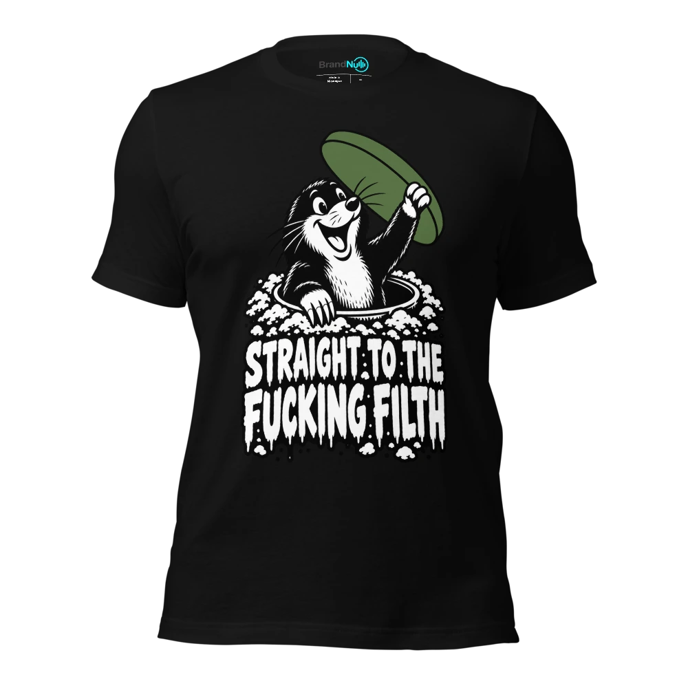STRAIGHT TO THE FUCKING FILTH T-SHIRT