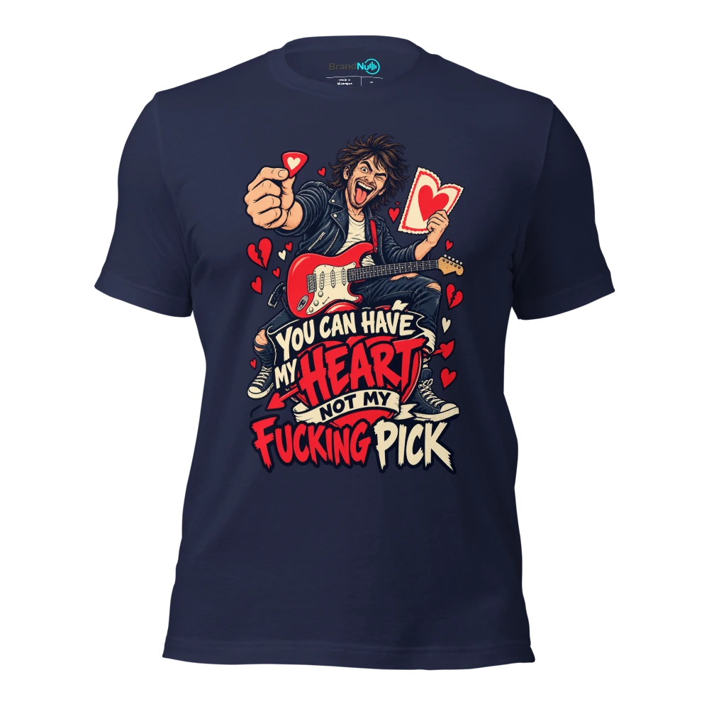 YOU CAN HAVE MY HEART NOT MY FUCKING PICK T Shirt Navy Front