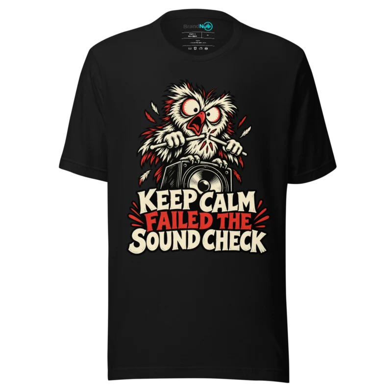 KEEP CALM FAILED THE SOUND CHECK T Shirt - Black
