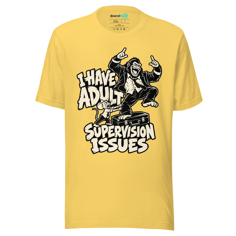 I HAVE ADULT SUPERVISION ISSUES T Shirt Yellow Front
