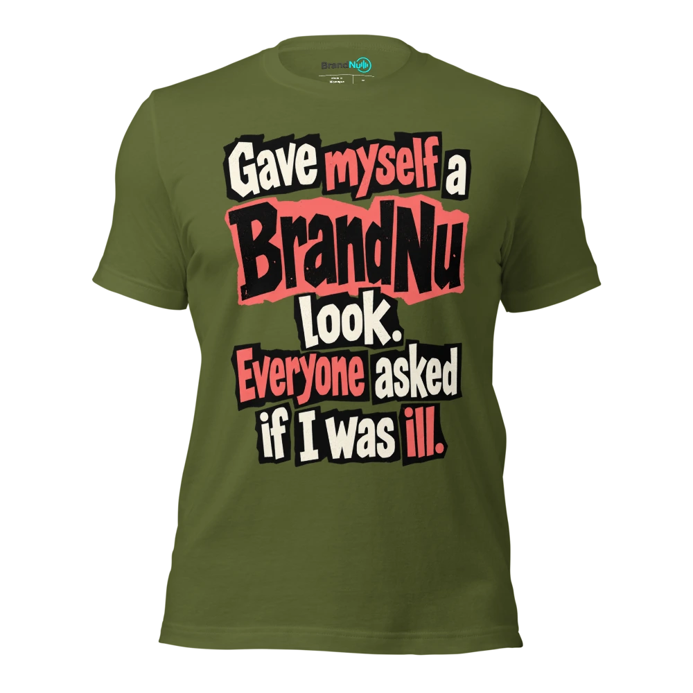 Gave myself a BrandNu look. Everyone asked if I was ill T Shirt Olive Front