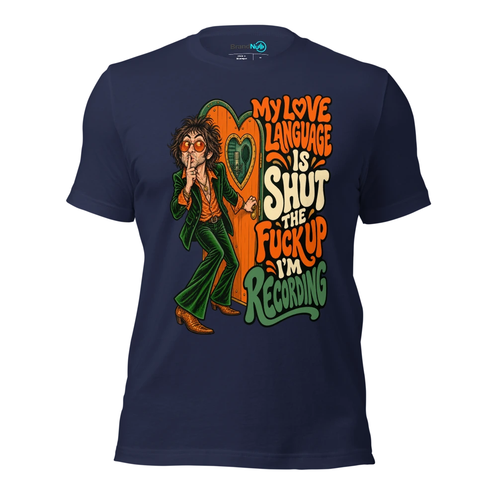 MY LOVE LANGUAGE IS SHUT THE FUCK UP I'M RECORDING T Shirt Navy Front