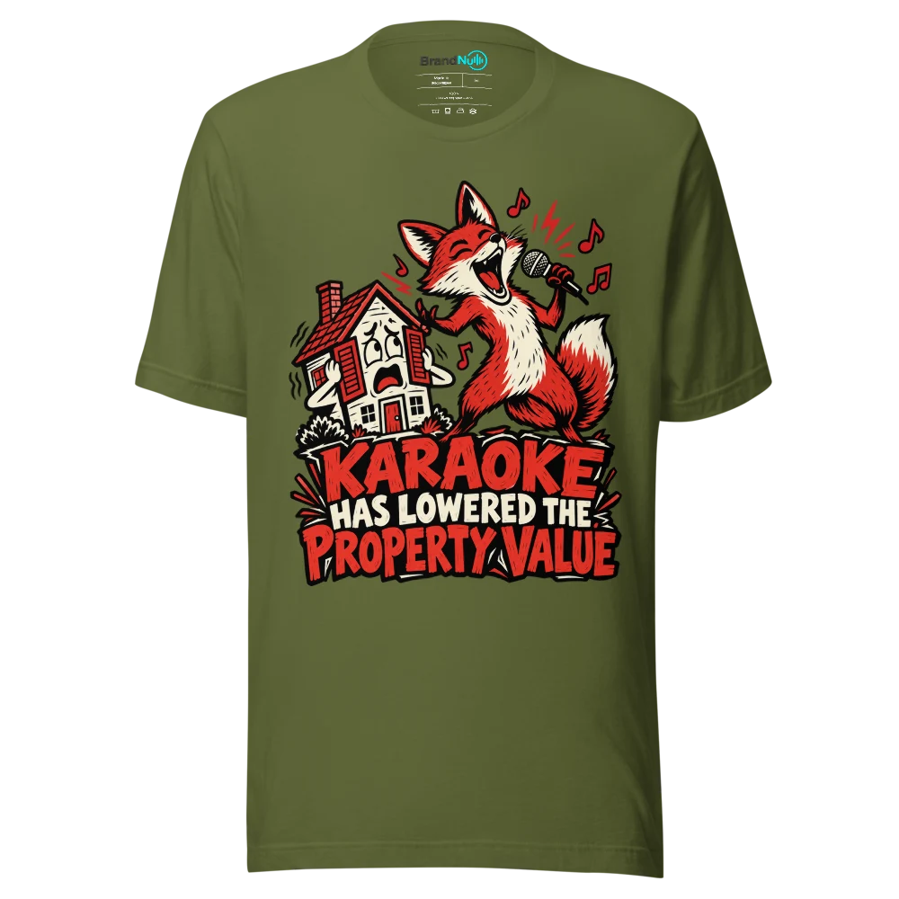 KARAOKE HAS LOWERED THE PROPERTY VALUE T Shirt Olive Front