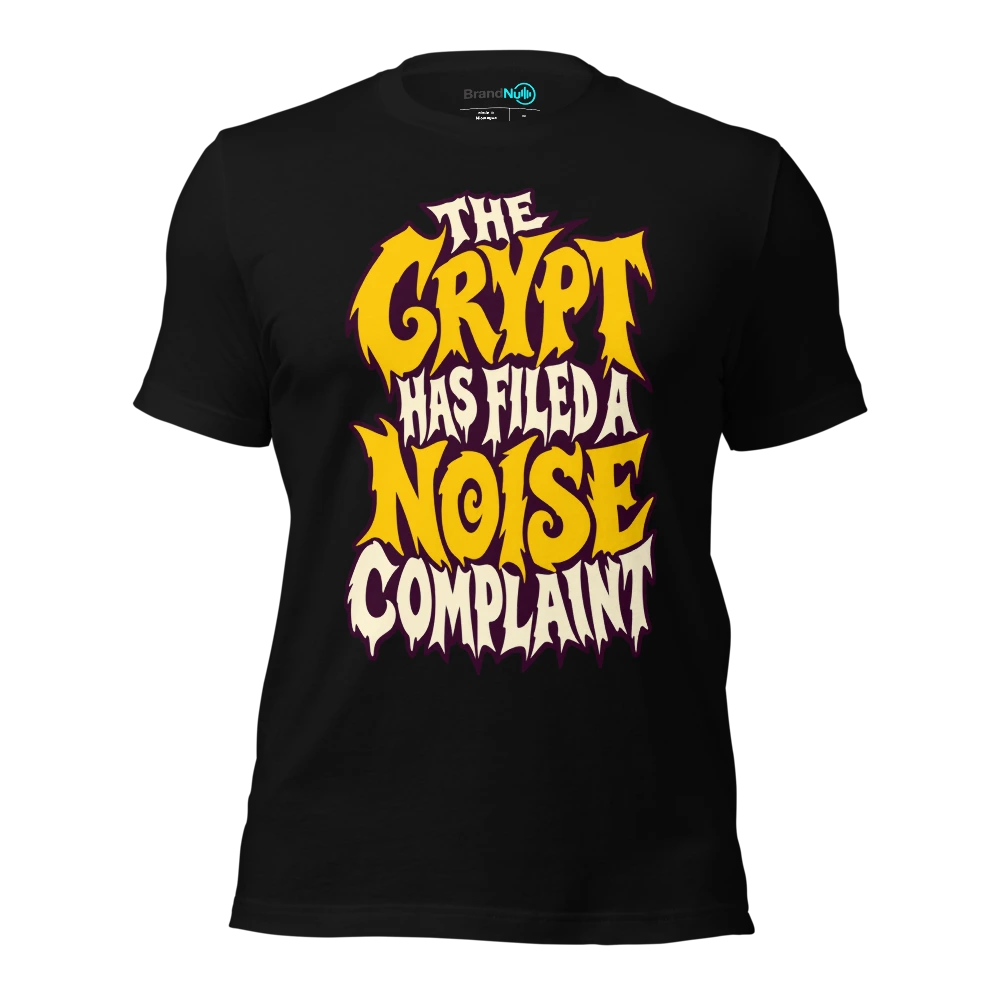 THE CRYPT HAS FILED A NOISE COMPLAINT T-SHIRT