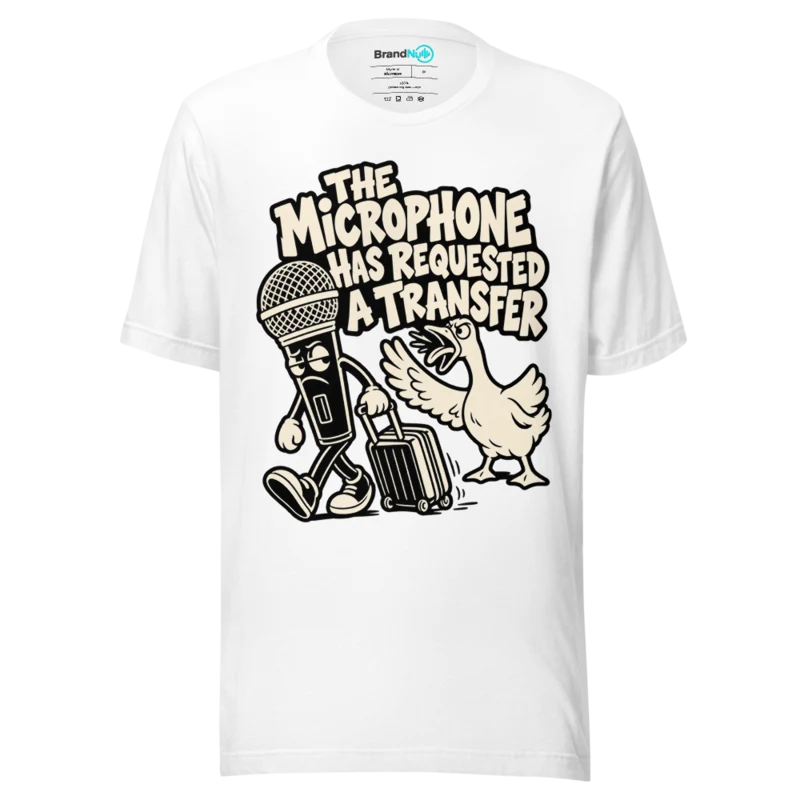THE MICROPHONE HAS REQUESTED A TRANSFER T Shirt - White