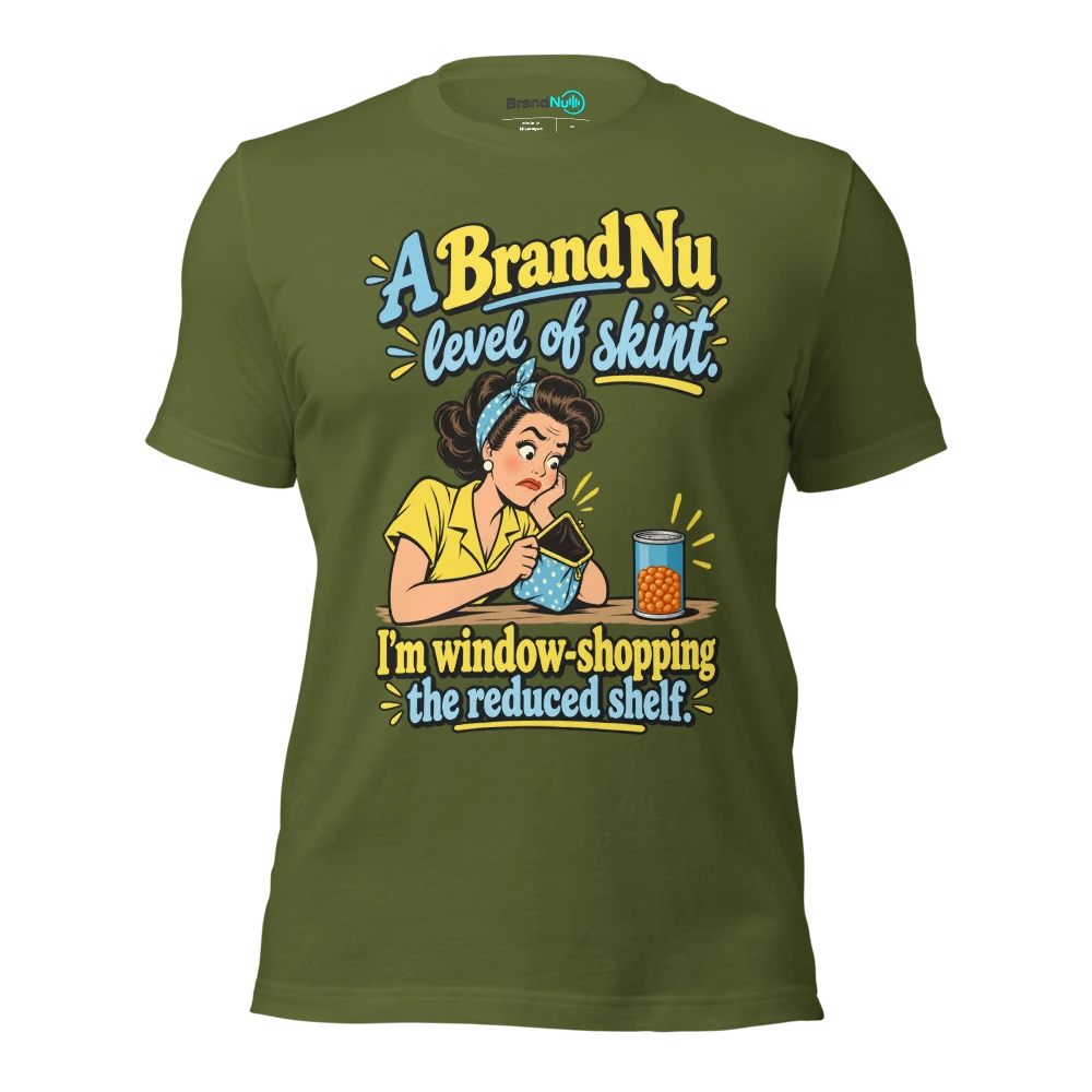 A BrandNu level of skint. I'm window shopping the reduced shelf T Shirt Olive Front