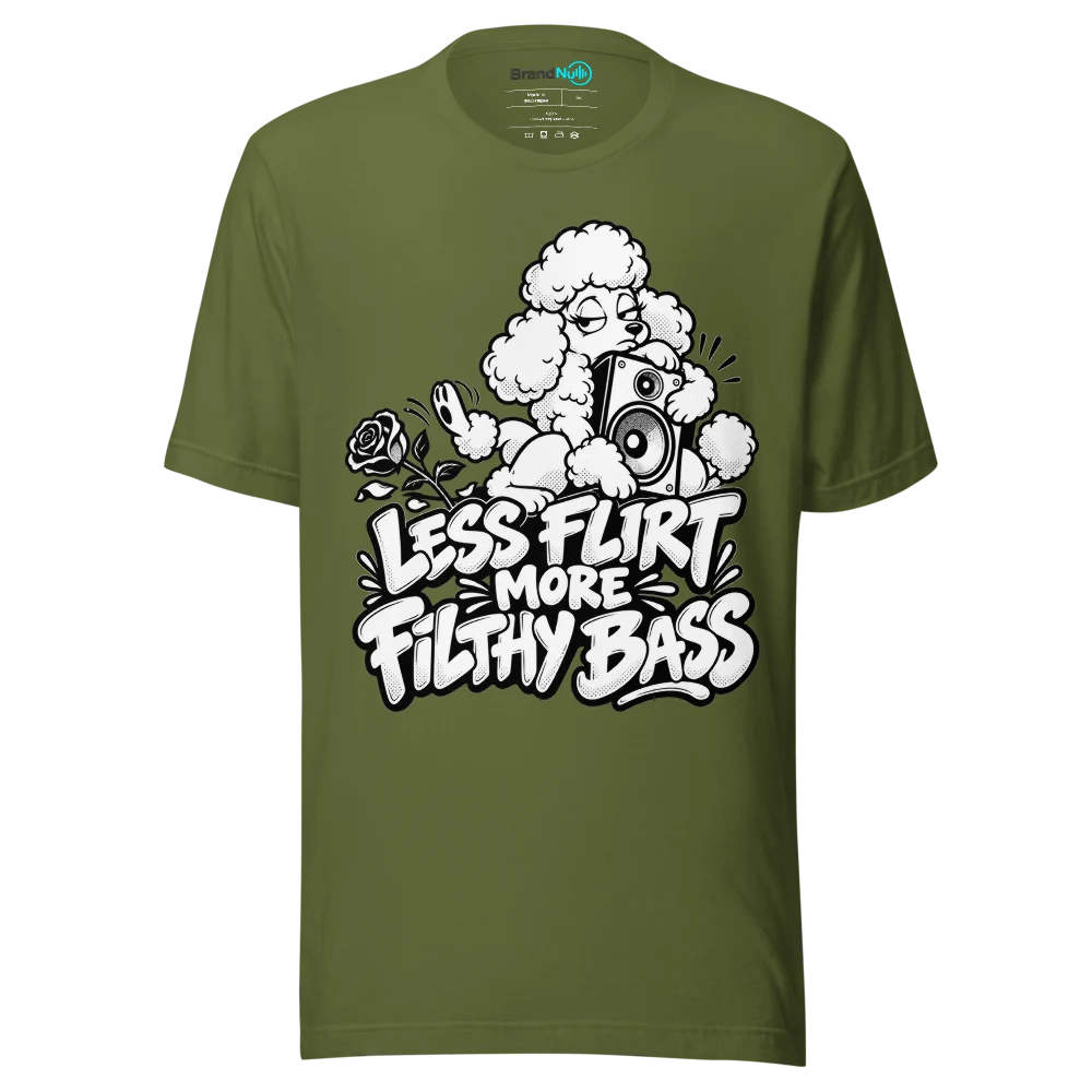 LESS FLIRT MORE FILTHY BASS T Shirt Olive Front