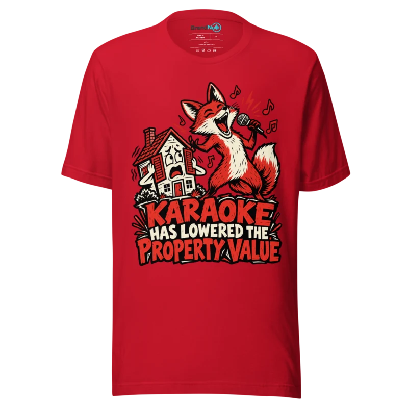 KARAOKE HAS LOWERED THE PROPERTY VALUE T Shirt - Red