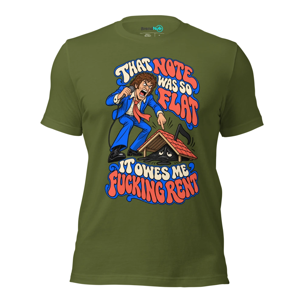 THAT NOTE WAS SO FLAT IT OWES ME FUCKING RENT T Shirt Olive Front
