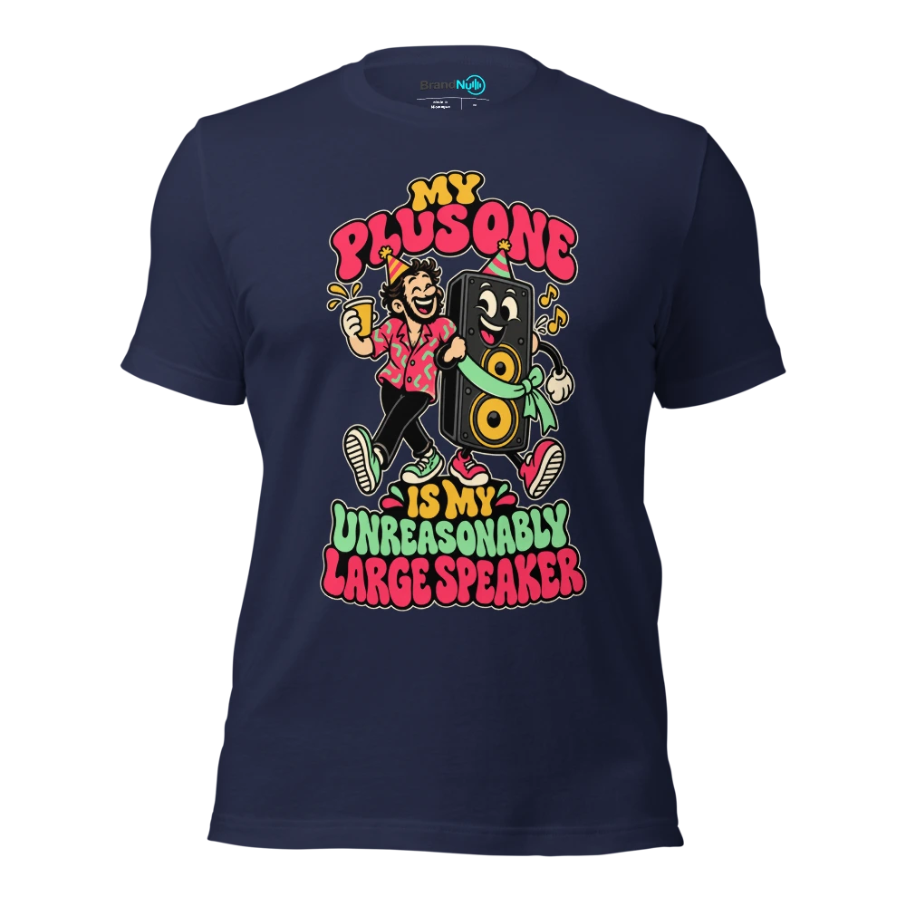 MY PLUS ONE IS MY UNREASONABLY LARGE SPEAKER T Shirt Navy Front