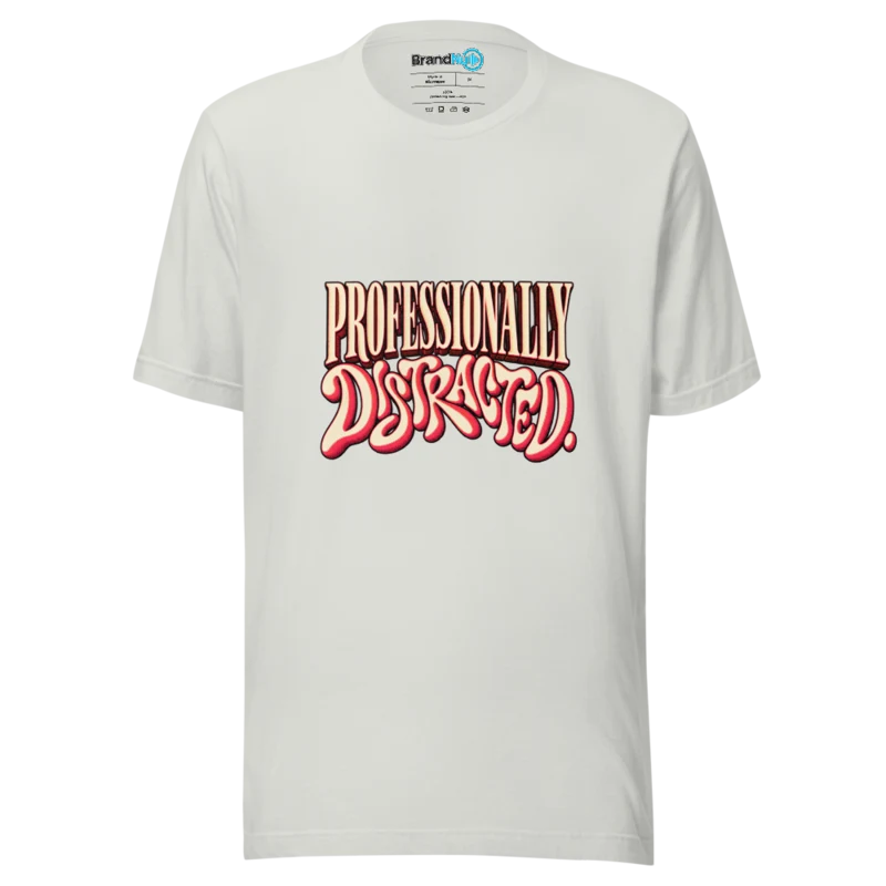 Professionally Distracted T Shirt - Silver