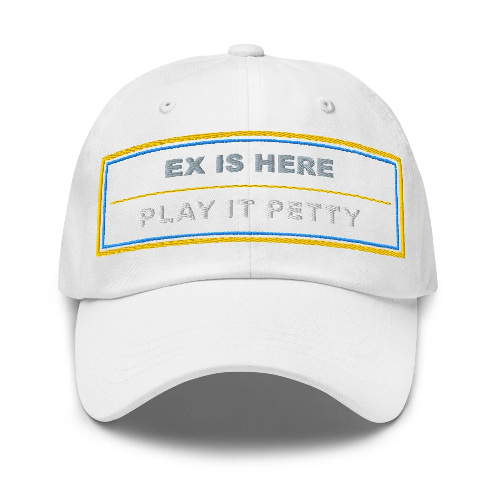 Ex Is Here Play It Petty Dad Cap White front view
