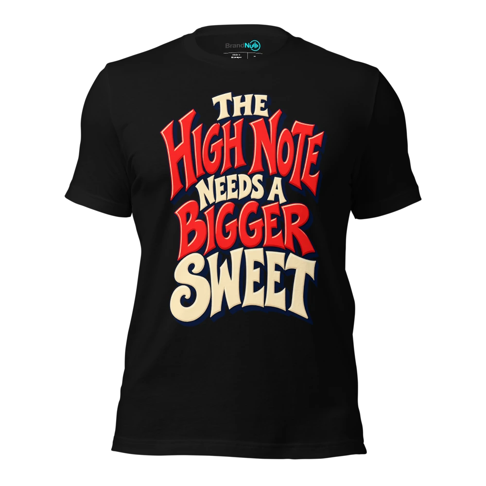 THE HIGH NOTE NEEDS A BIGGER SWEET T Shirt Black Front