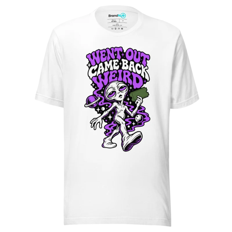 WENT OUT CAME BACK WEIRD T Shirt - White