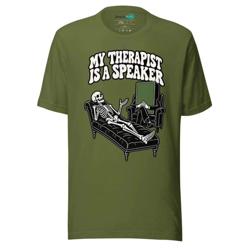 MY THERAPIST IS A SPEAKER T Shirt - Olive