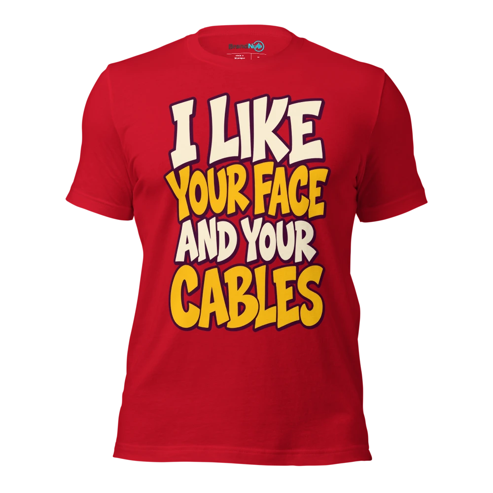 I LIKE YOUR FACE AND YOUR CABLES T Shirt Red Front