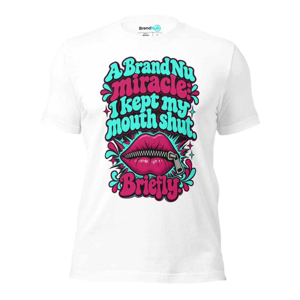 A BrandNu miracle I kept my mouth shut. Briefly T Shirt White Front