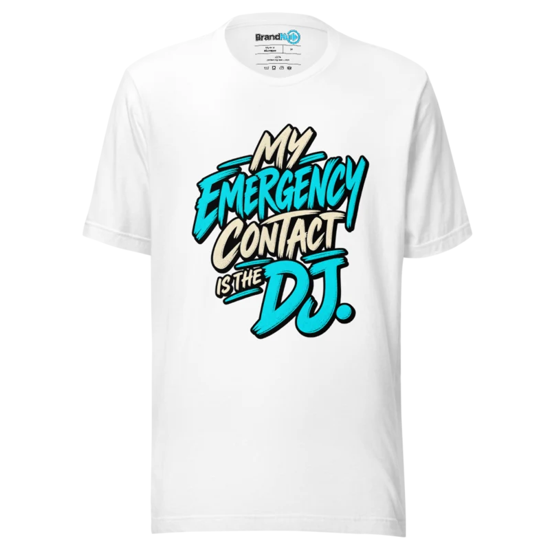 My Emergency Contact Is The DJ T Shirt