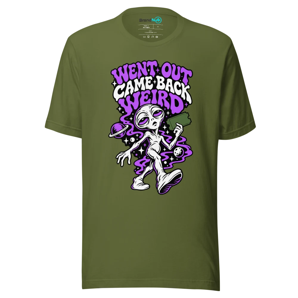 WENT OUT CAME BACK WEIRD T Shirt Olive Front
