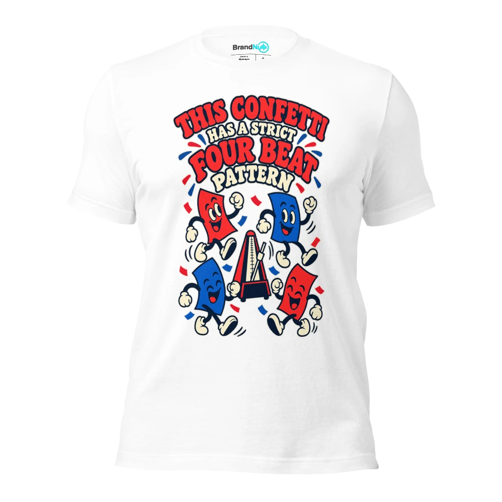 THIS CONFETTI HAS A STRICT FOUR BEAT PATTERN T Shirt White Front