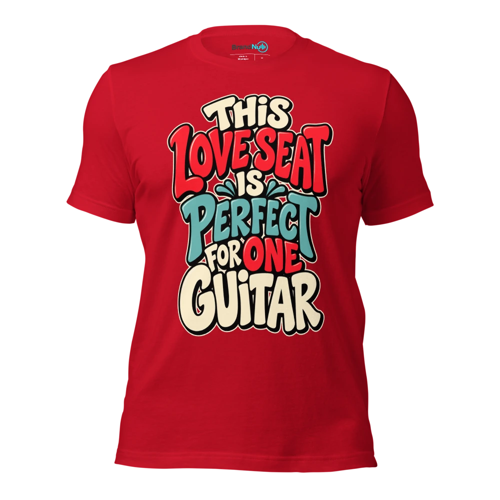 THIS LOVE SEAT IS PERFECT FOR ONE GUITAR T Shirt Red Front