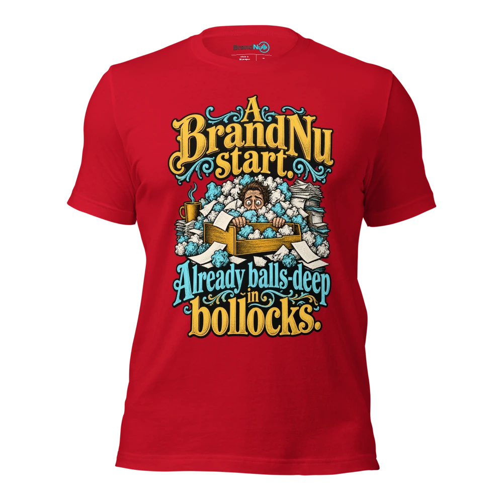 A BrandNu start. Already balls deep in bollocks T Shirt Red Front