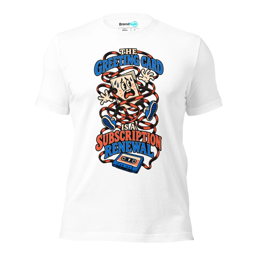THE GREETING CARD IS A SUBSCRIPTION RENEWAL T Shirt White Front