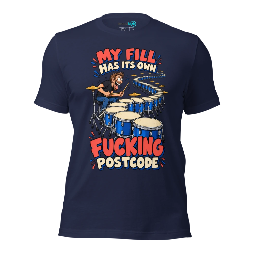 MY FILL HAS ITS OWN FUCKING POSTCODE T Shirt Navy Front