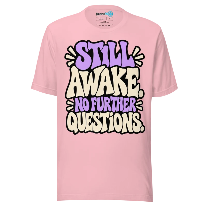 BrandNu Still Awake. No Further Questions. T-Shirt - Pink