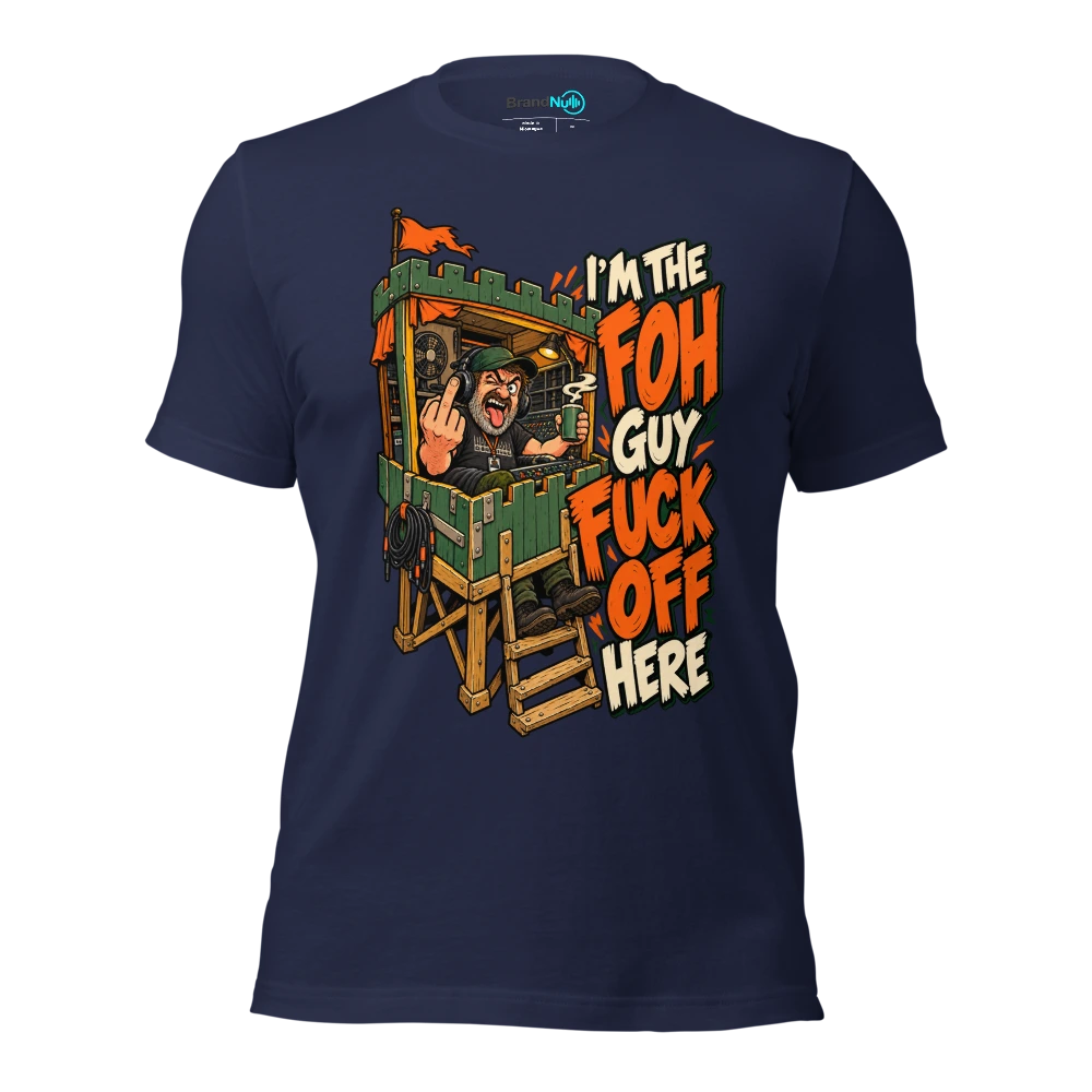 I'M THE FOH GUY FUCK OFF HERE T Shirt Navy Front