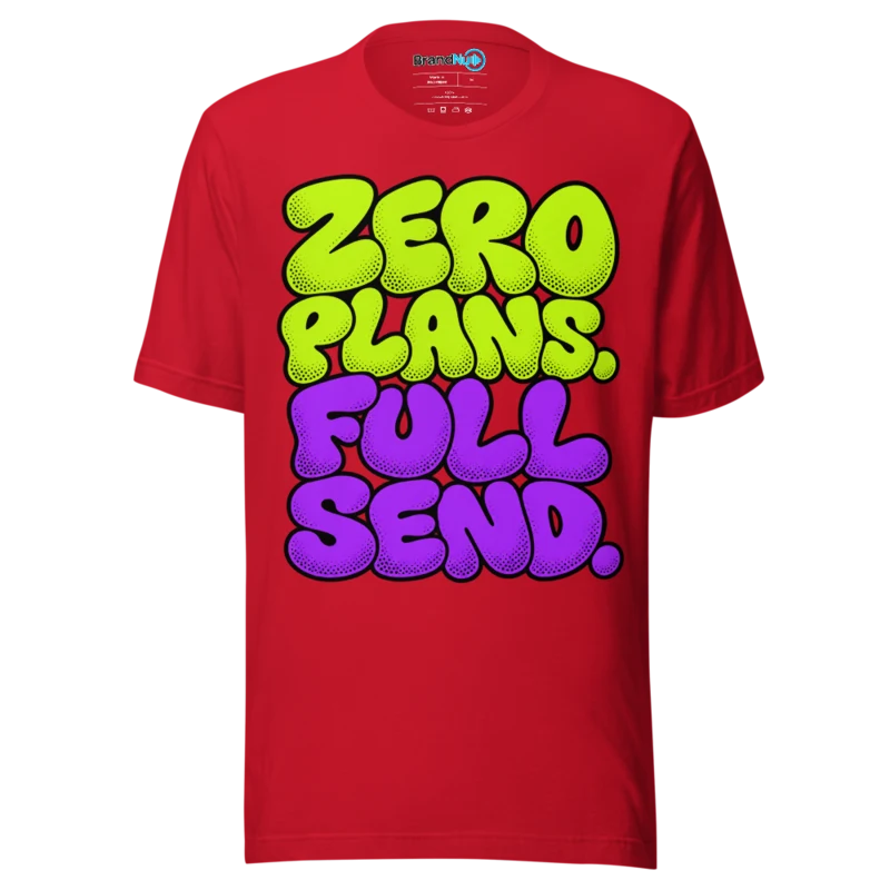 BrandNu Zero Plans. Full Send. T-Shirt - Red