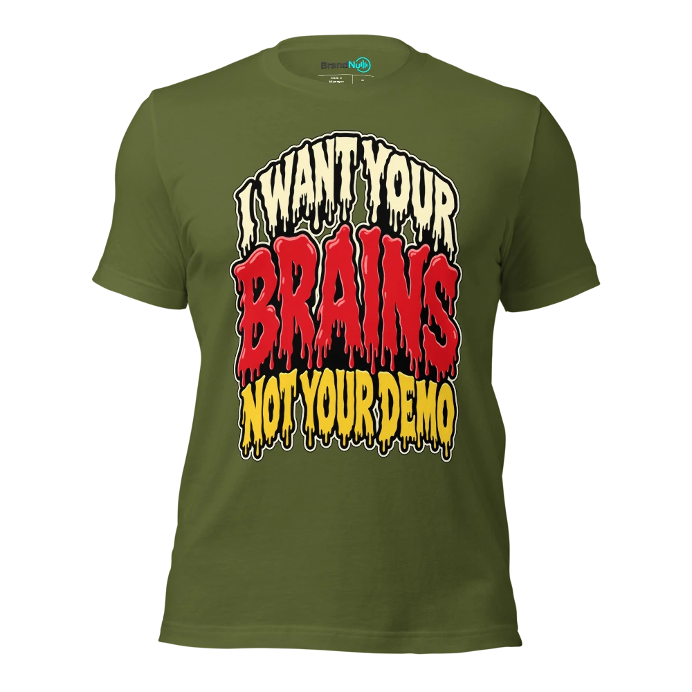I WANT YOUR BRAINS NOT YOUR DEMO T Shirt - Olive - front - Ghost 2