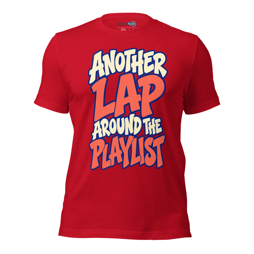 ANOTHER LAP AROUND THE PLAYLIST T Shirt Red Front