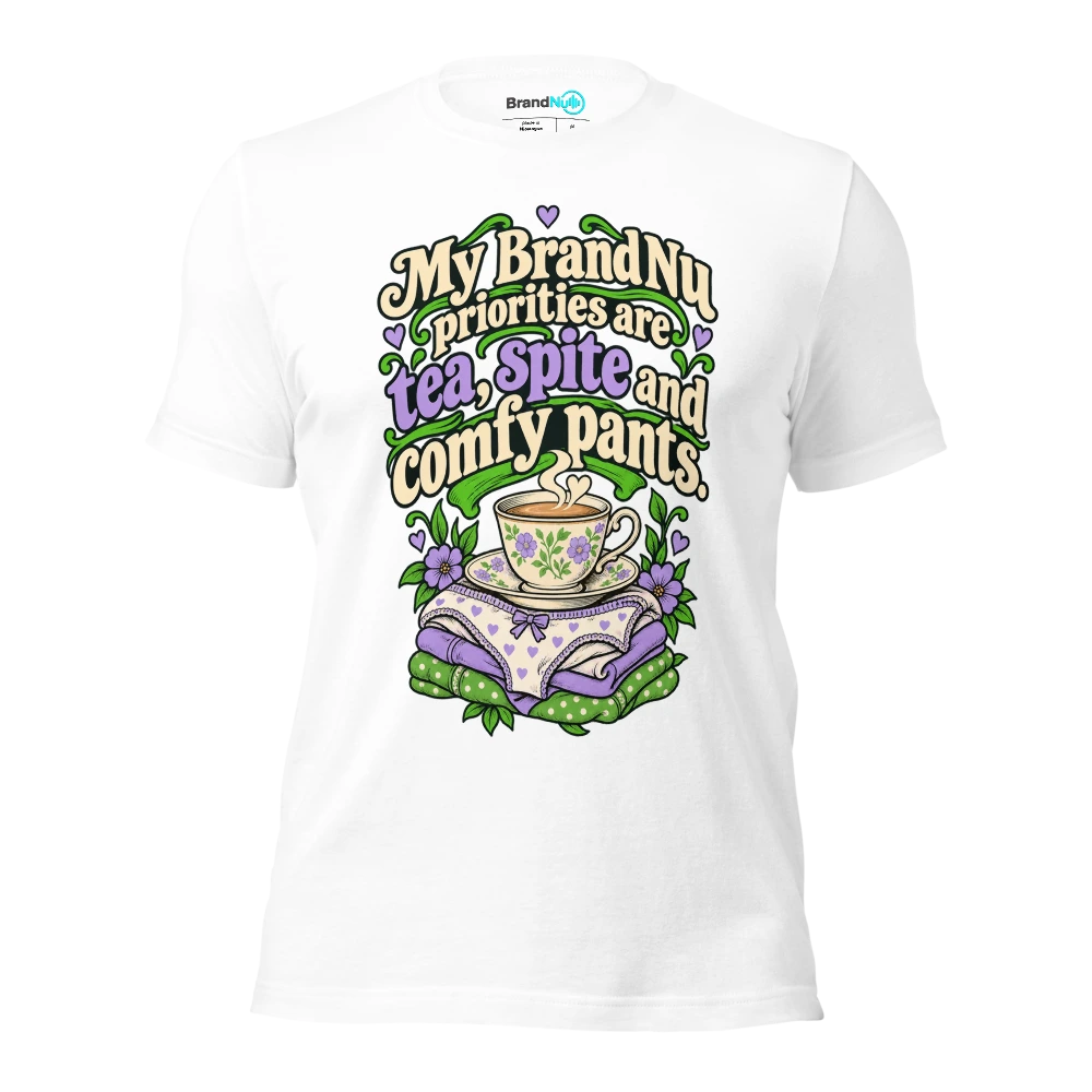 My BrandNu priorities are tea, spite and comfy pants T Shirt White Front