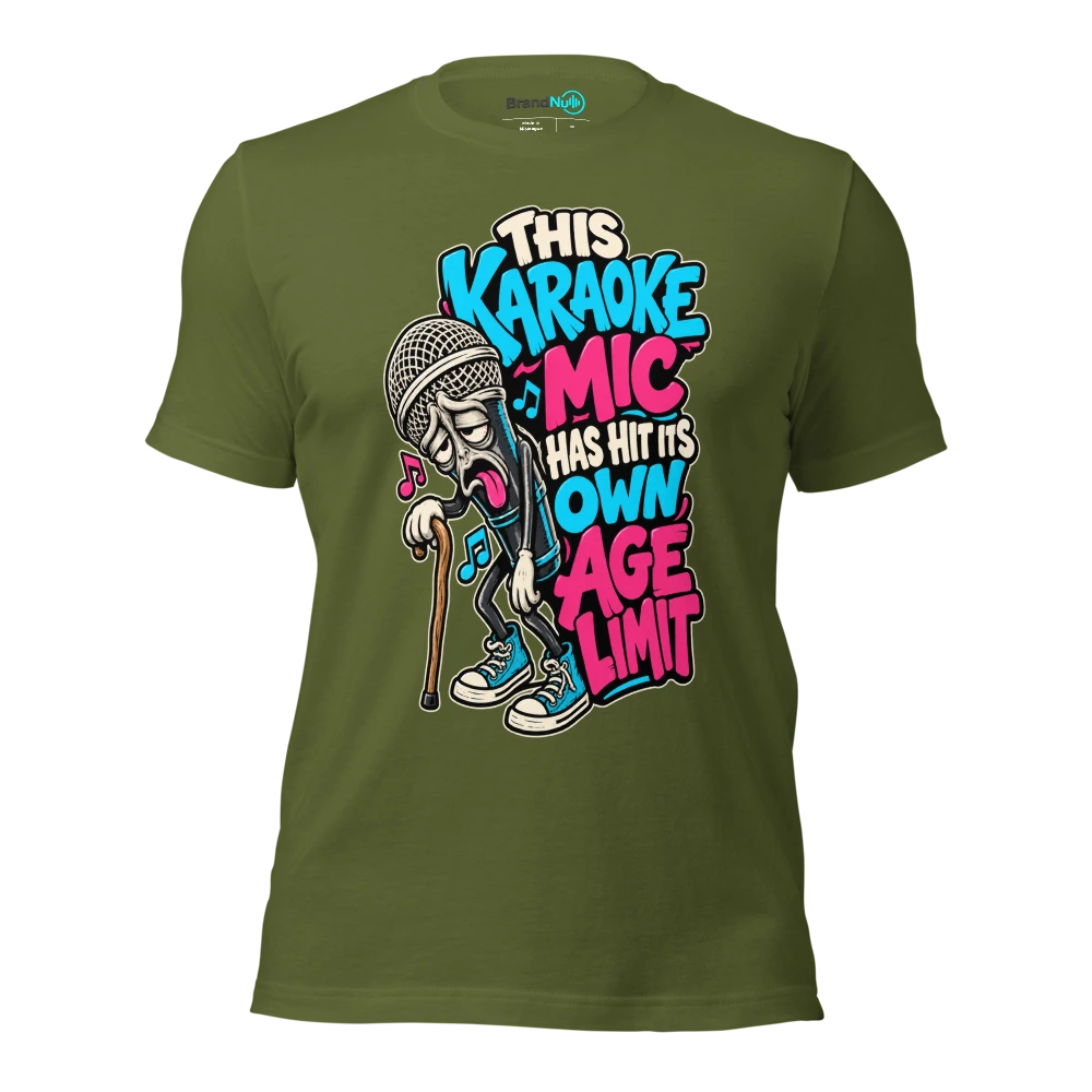 THIS KARAOKE MIC HAS HIT ITS OWN AGE LIMIT T Shirt Olive Front