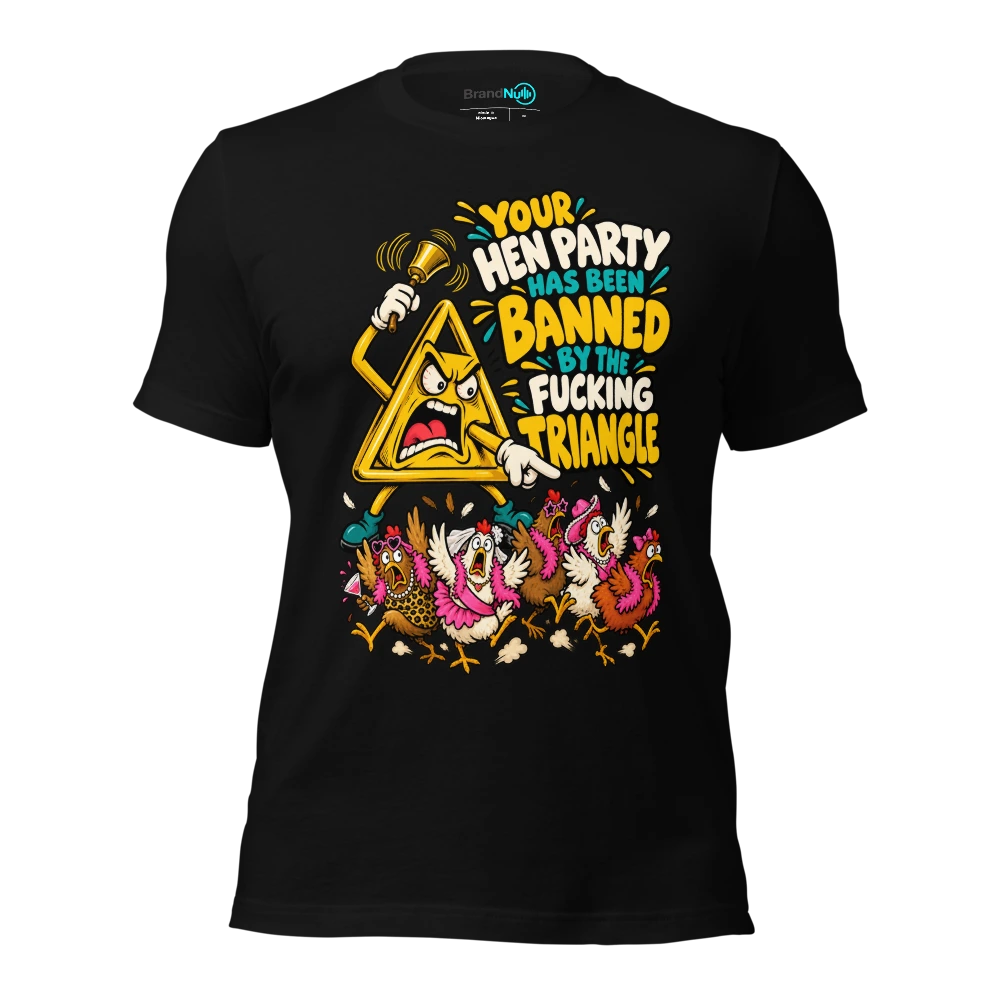 YOUR HEN PARTY HAS BEEN BANNED BY THE FUCKING TRIANGLE T Shirt Black Front