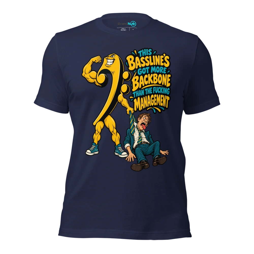 THIS BASSLINE'S GOT MORE BACKBONE THAN THE FUCKING MANAGEMENT T Shirt Navy Front